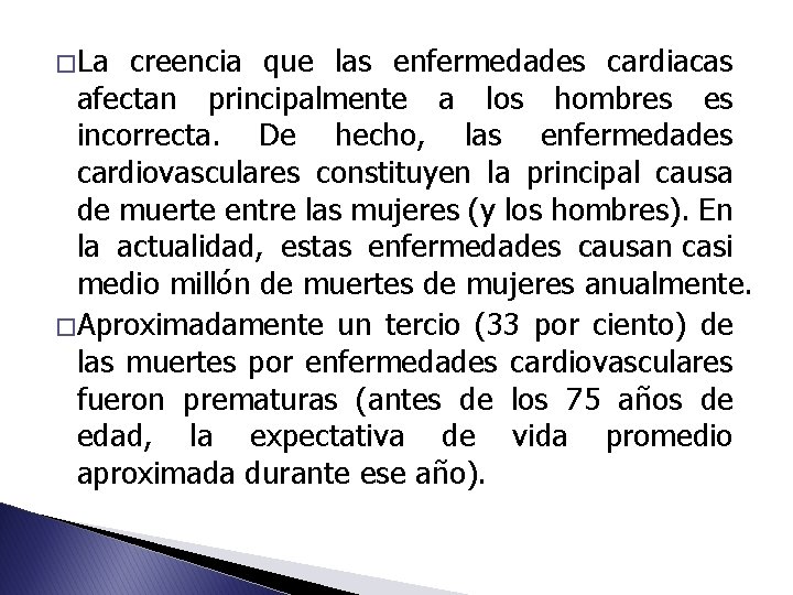 � La creencia que las enfermedades cardiacas afectan principalmente a los hombres es incorrecta.