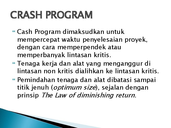 CRASH PROGRAM Cash Program dimaksudkan untuk mempercepat waktu penyelesaian proyek, dengan cara memperpendek atau