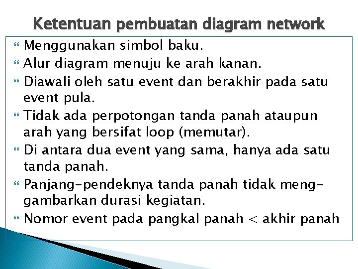 Ketentuan pembuatan diagram network Menggunakan simbol baku. Alur diagram menuju ke arah kanan. Diawali