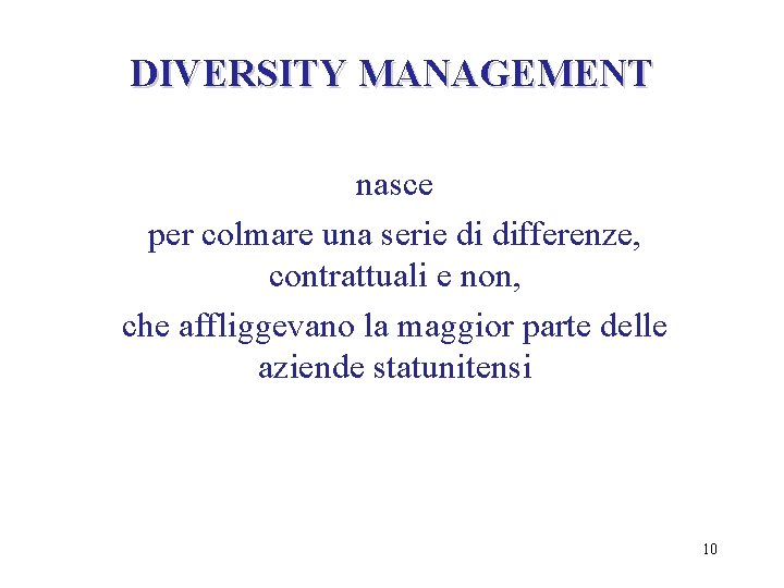 DIVERSITY MANAGEMENT nasce per colmare una serie di differenze, contrattuali e non, che affliggevano