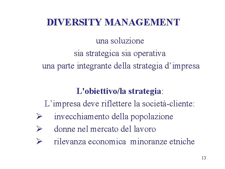 DIVERSITY MANAGEMENT una soluzione sia strategica sia operativa una parte integrante della strategia d’impresa