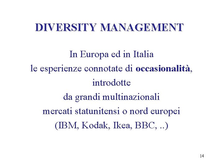 DIVERSITY MANAGEMENT In Europa ed in Italia le esperienze connotate di occasionalità, introdotte da