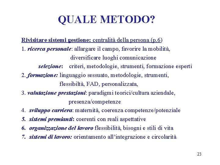 QUALE METODO? Rivisitare sistemi gestione: centralità della persona (p. 6) 1. ricerca personale: allargare