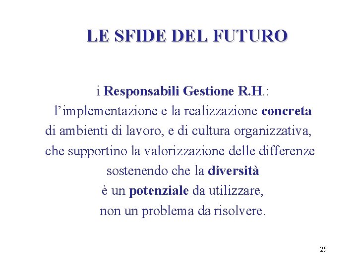 LE SFIDE DEL FUTURO i Responsabili Gestione R. H. : l’implementazione e la realizzazione