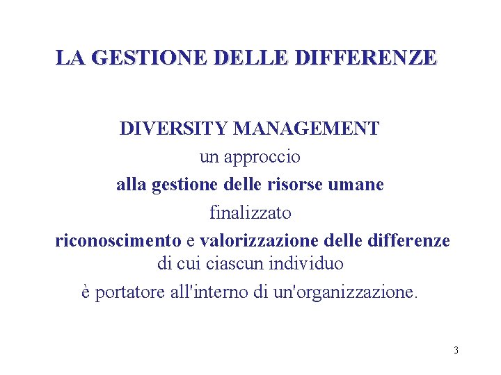 LA GESTIONE DELLE DIFFERENZE DIVERSITY MANAGEMENT un approccio alla gestione delle risorse umane finalizzato