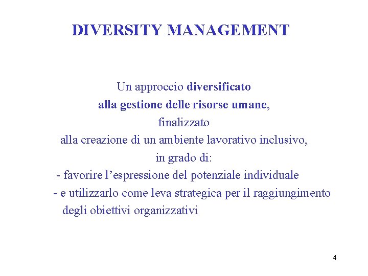 DIVERSITY MANAGEMENT Un approccio diversificato alla gestione delle risorse umane, finalizzato alla creazione di