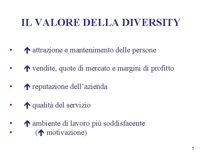 IL VALORE DELLA DIVERSITY • attrazione e mantenimento delle persone • vendite, quote di