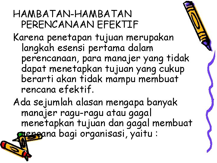 HAMBATAN-HAMBATAN PERENCANAAN EFEKTIF Karena penetapan tujuan merupakan langkah esensi pertama dalam perencanaan, para manajer