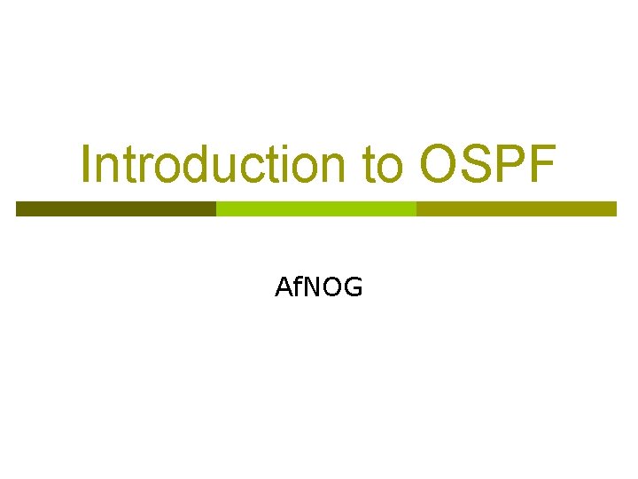Introduction to OSPF Af. NOG 