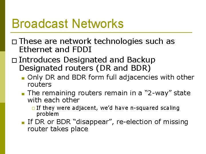 Broadcast Networks � These are network technologies such as Ethernet and FDDI � Introduces