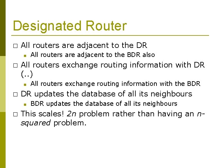 Designated Router � All routers are adjacent to the DR ■ � All routers