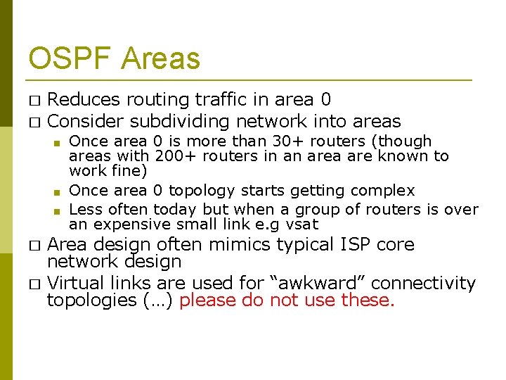 OSPF Areas � � Reduces routing traffic in area 0 Consider subdividing network into
