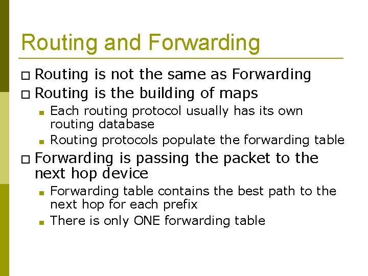 Routing and Forwarding � Routing is not the same as Forwarding � Routing is
