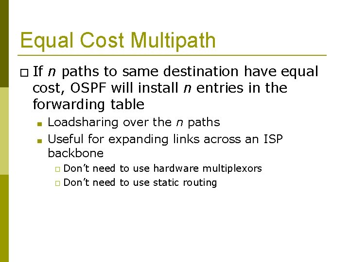 Equal Cost Multipath � If n paths to same destination have equal cost, OSPF