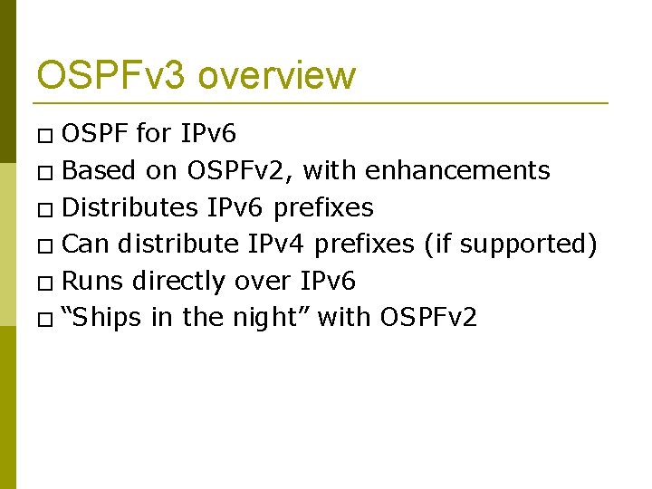 OSPFv 3 overview � OSPF for IPv 6 � Based on OSPFv 2, with