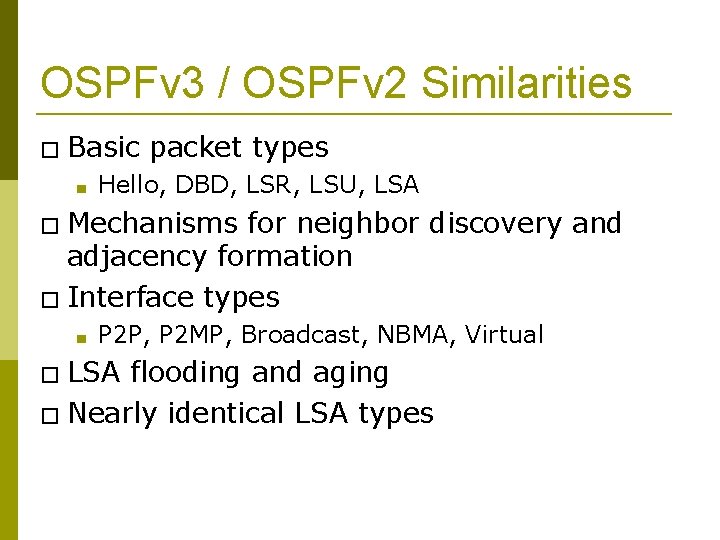 OSPFv 3 / OSPFv 2 Similarities � Basic ■ packet types Hello, DBD, LSR,