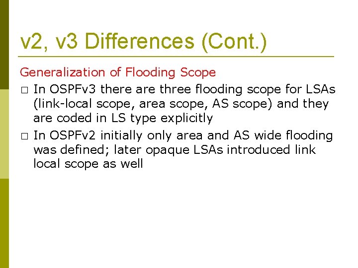 v 2, v 3 Differences (Cont. ) Generalization of Flooding Scope � In OSPFv
