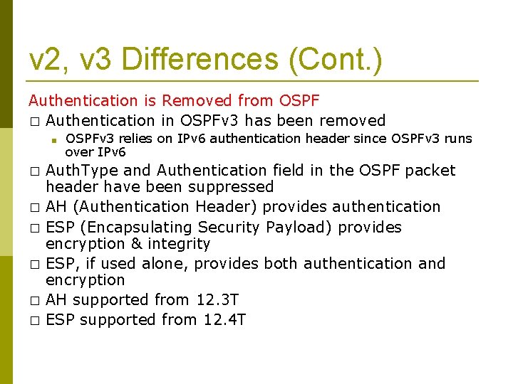 v 2, v 3 Differences (Cont. ) Authentication is Removed from OSPF � Authentication