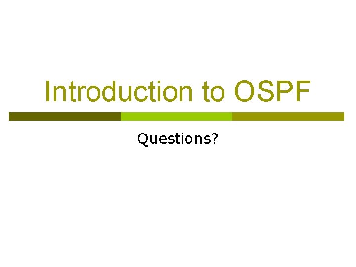 Introduction to OSPF Questions? 