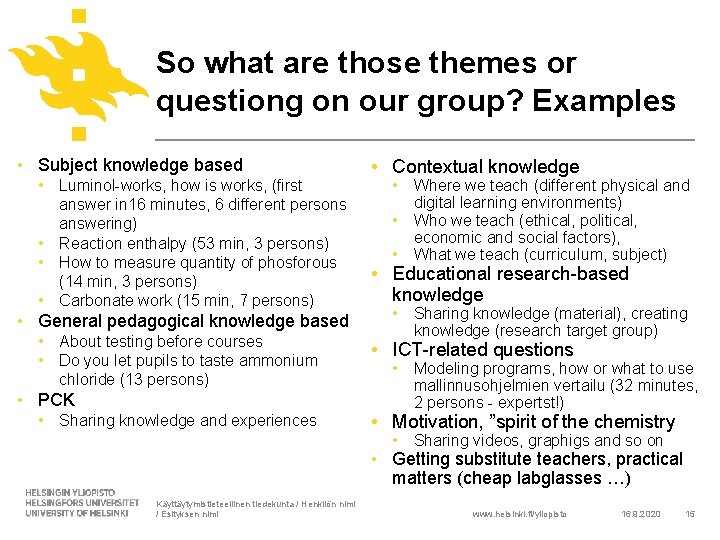 So what are those themes or questiong on our group? Examples • Subject knowledge