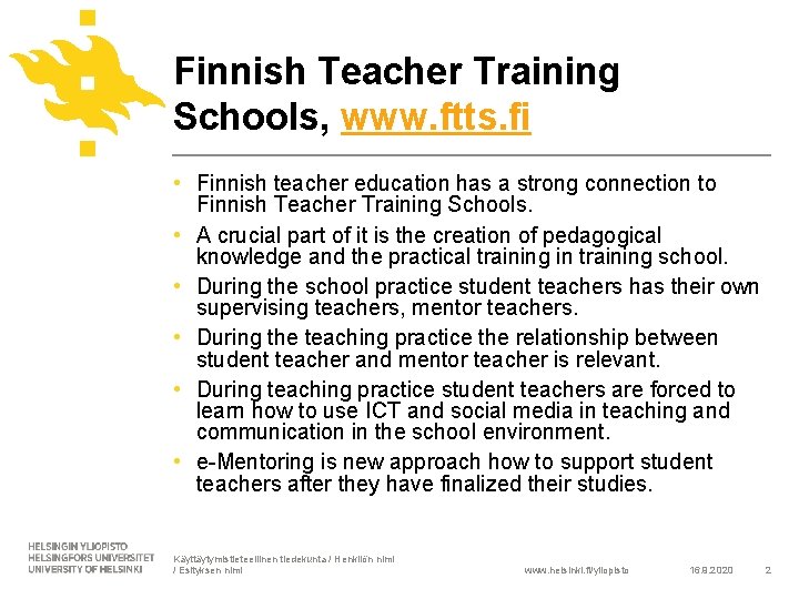 Finnish Teacher Training Schools, www. ftts. fi • Finnish teacher education has a strong