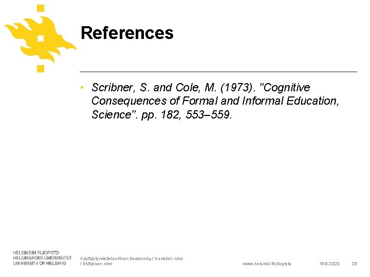 References • Scribner, S. and Cole, M. (1973). "Cognitive Consequences of Formal and Informal