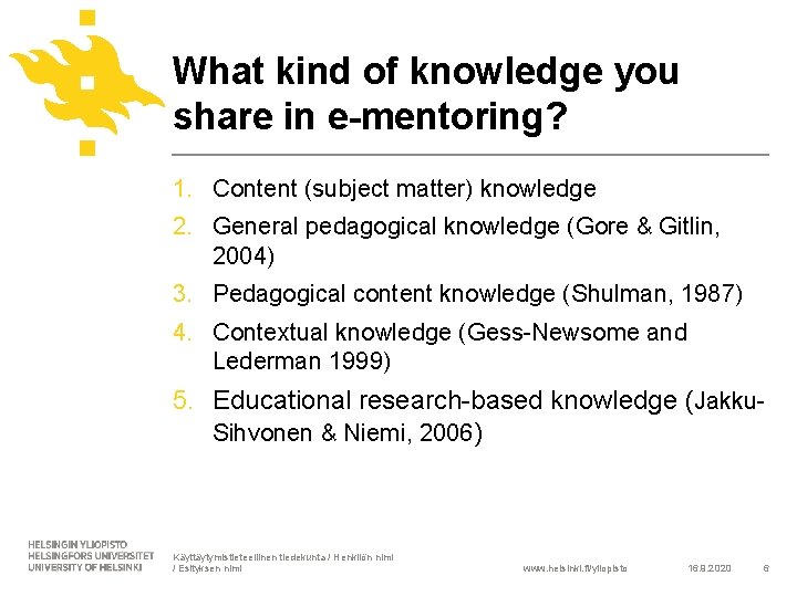 What kind of knowledge you share in e-mentoring? 1. Content (subject matter) knowledge 2.