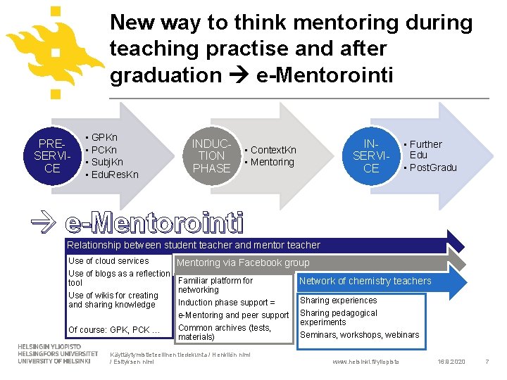 New way to think mentoring during teaching practise and after graduation e-Mentorointi PRESERVICE •