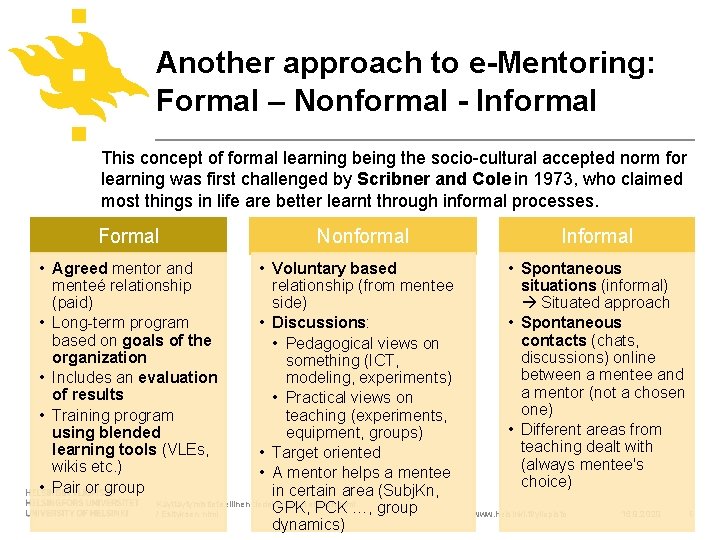Another approach to e-Mentoring: Formal – Nonformal - Informal This concept of formal learning