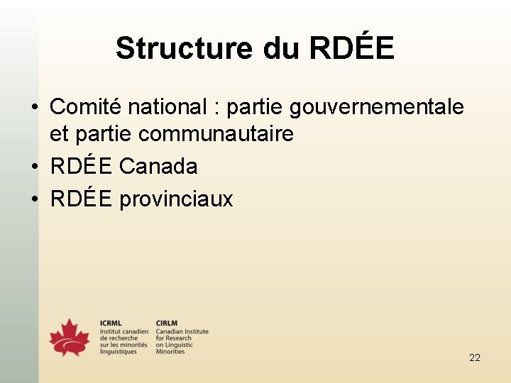 Structure du RDÉE • Comité national : partie gouvernementale et partie communautaire • RDÉE