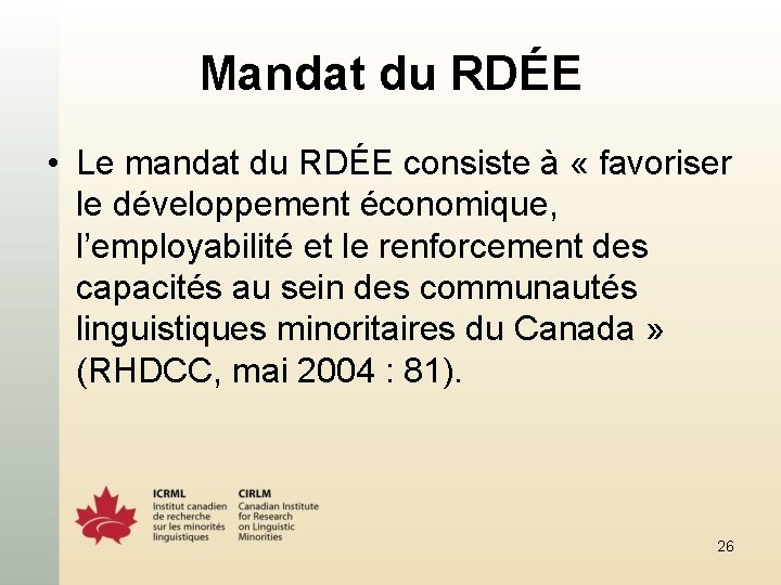 Mandat du RDÉE • Le mandat du RDÉE consiste à « favoriser le développement