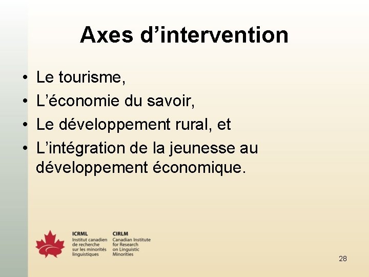 Axes d’intervention • • Le tourisme, L’économie du savoir, Le développement rural, et L’intégration