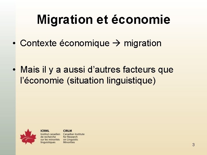 Migration et économie • Contexte économique migration • Mais il y a aussi d’autres