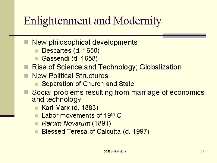 Enlightenment and Modernity n New philosophical developments n Descartes (d. 1650) n Gassendi (d.