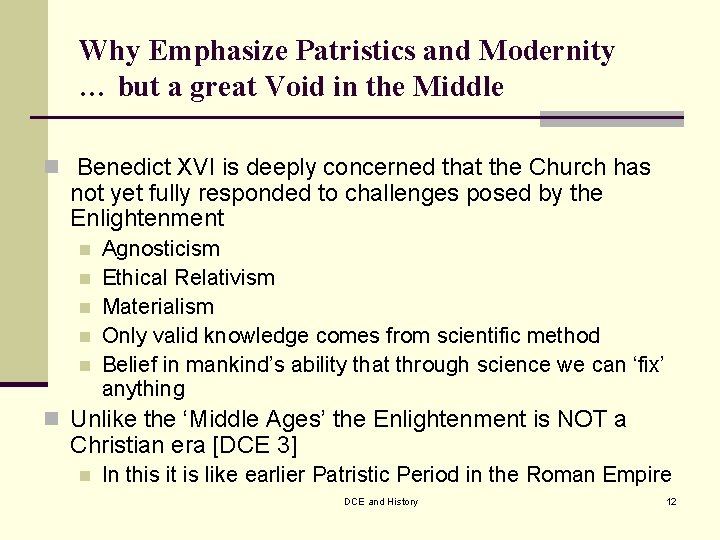 Why Emphasize Patristics and Modernity … but a great Void in the Middle n