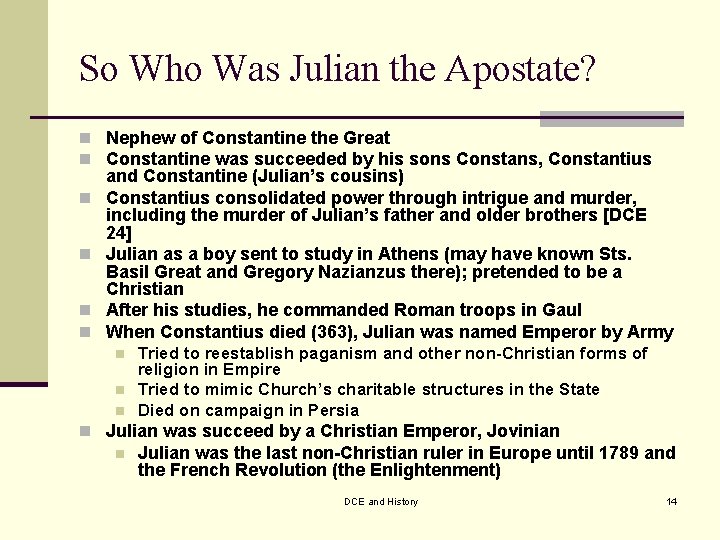 So Who Was Julian the Apostate? n Nephew of Constantine the Great n Constantine