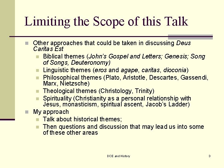 Limiting the Scope of this Talk n Other approaches that could be taken in