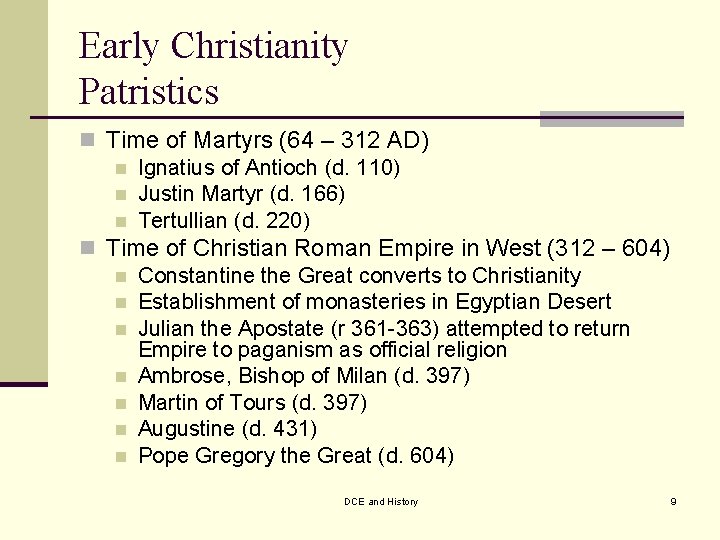 Early Christianity Patristics n Time of Martyrs (64 – 312 AD) n Ignatius of