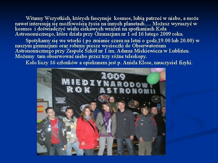 Witamy Wszystkich, których fascynuje kosmos, lubią patrzeć w niebo, a może nawet interesują się