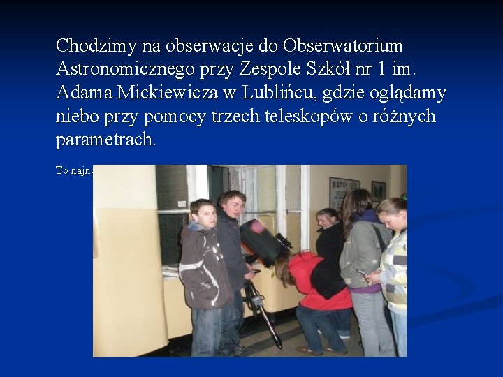 Chodzimy na obserwacje do Obserwatorium Astronomicznego przy Zespole Szkół nr 1 im. Adama Mickiewicza
