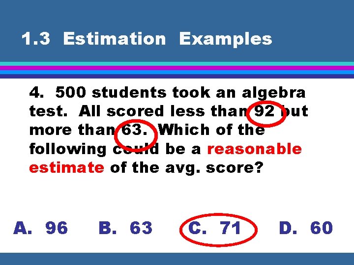 1. 3 Estimation Examples 4. 500 students took an algebra test. All scored less