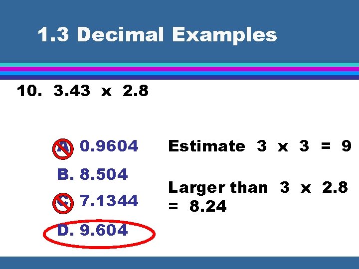 1. 3 Decimal Examples 10. 3. 43 x 2. 8 A. 0. 9604 B.