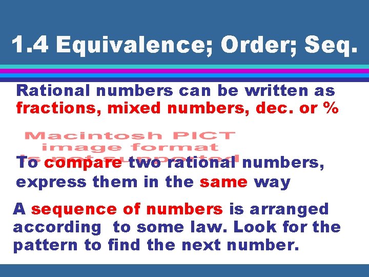 1. 4 Equivalence; Order; Seq. Rational numbers can be written as fractions, mixed numbers,