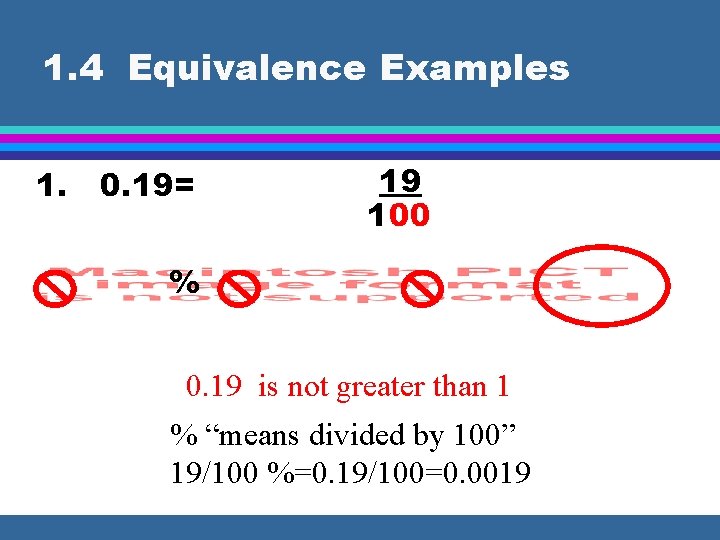 1. 4 Equivalence Examples 1. 0. 19= 19 100 % 0. 19 is not