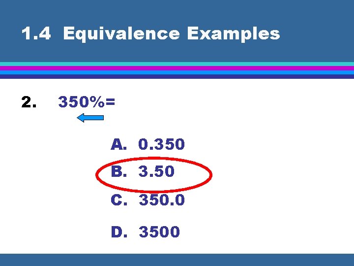 1. 4 Equivalence Examples 2. 350%= A. 0. 350 B. 3. 50 C. 350.