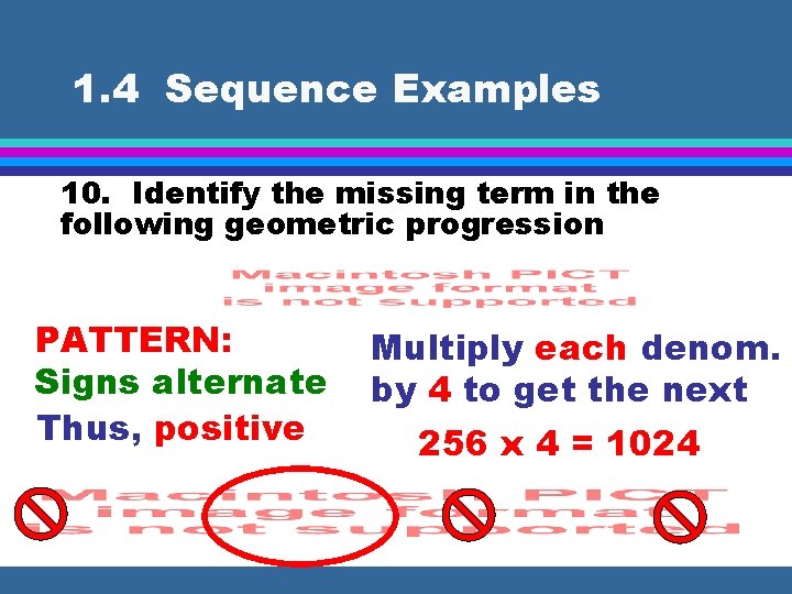 1. 4 Sequence Examples 10. Identify the missing term in the following geometric progression