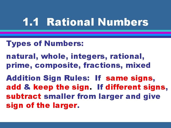 1. 1 Rational Numbers Types of Numbers: natural, whole, integers, rational, prime, composite, fractions,