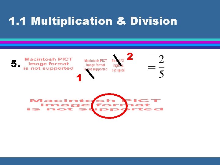 1. 1 Multiplication & Division 2 5. 1 