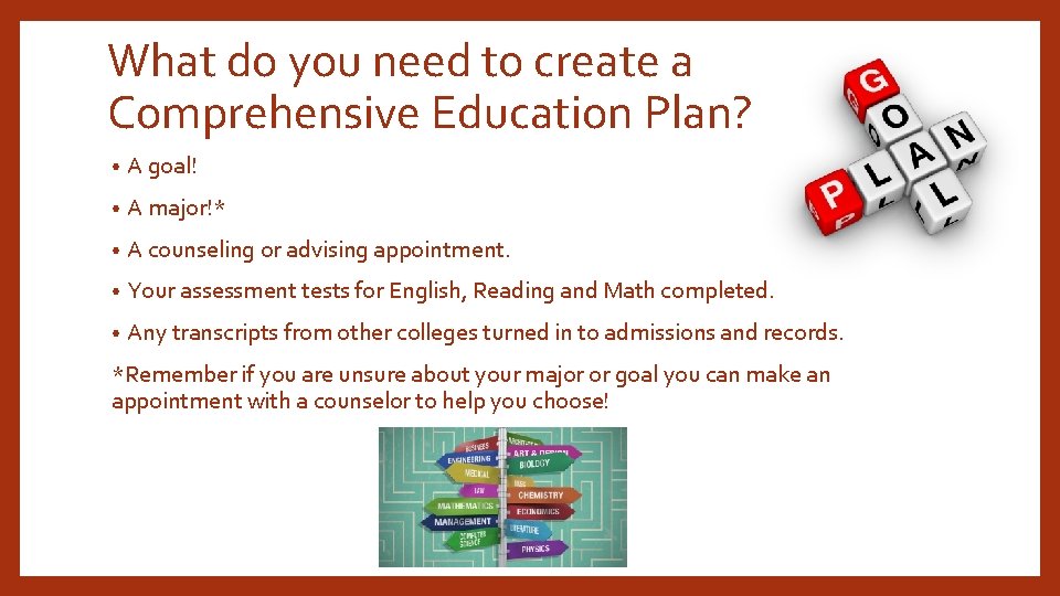 What do you need to create a Comprehensive Education Plan? • A goal! •