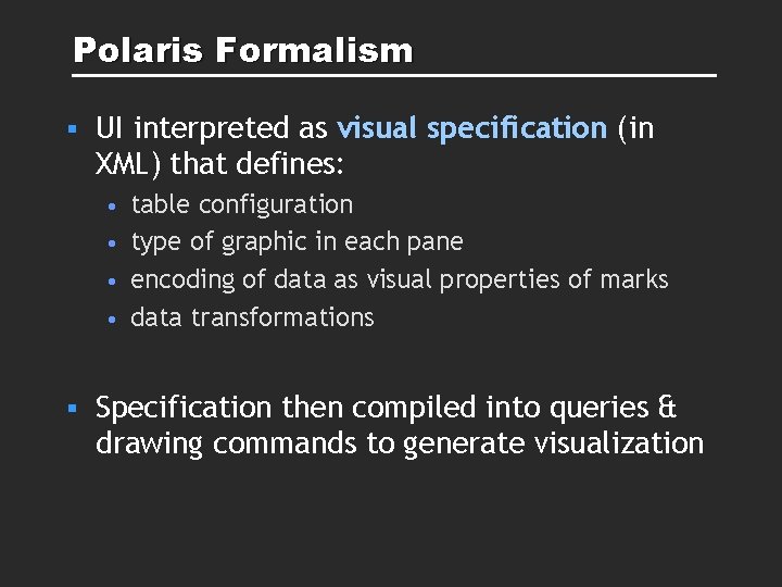 Polaris Formalism § UI interpreted as visual specification (in XML) that defines: • table Polaris Formalism § UI interpreted as visual specification (in XML) that defines: • table